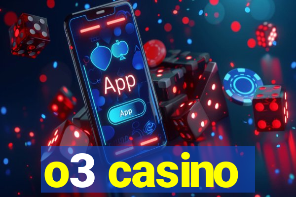 o3 casino