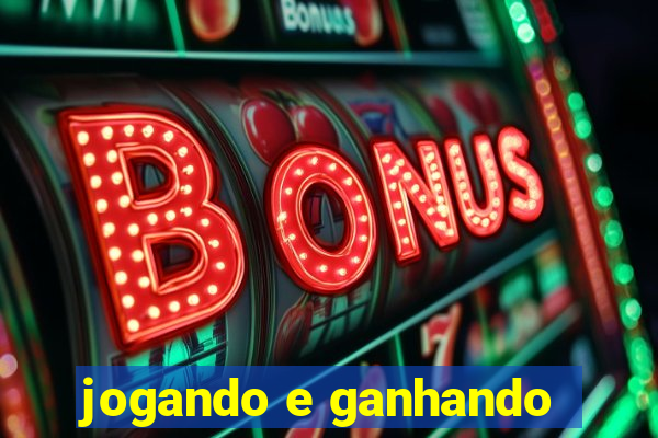 jogando e ganhando