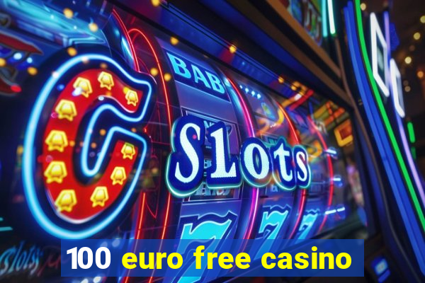 100 euro free casino