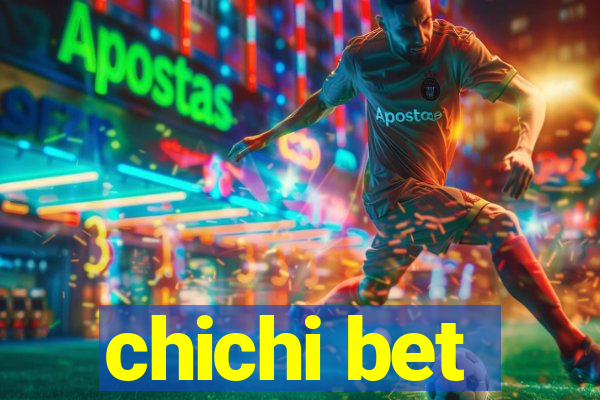 chichi bet