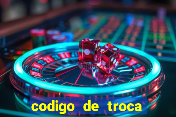 codigo de troca real casino