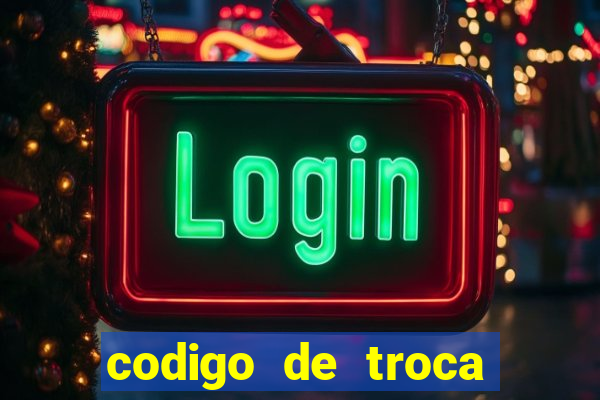 codigo de troca real casino