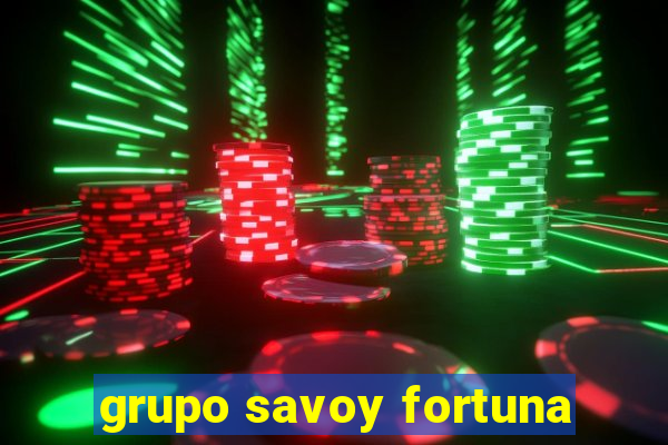 grupo savoy fortuna