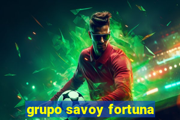 grupo savoy fortuna