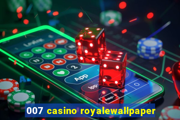 007 casino royalewallpaper