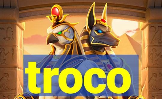 troco