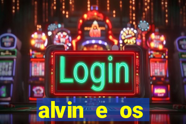 alvin e os esquilos 3 filme completo dublado