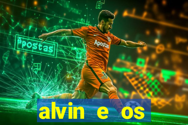 alvin e os esquilos 3 filme completo dublado