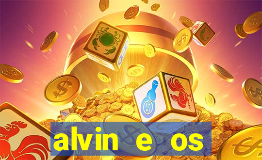 alvin e os esquilos 3 filme completo dublado