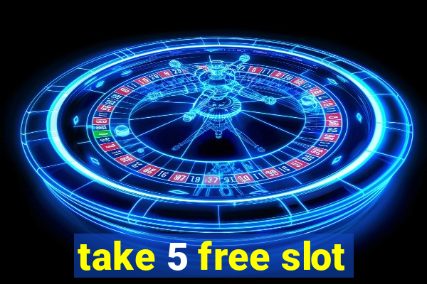 take 5 free slot