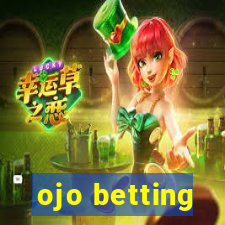 ojo betting