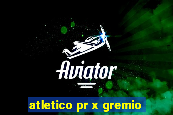 atletico pr x gremio