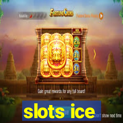 slots ice