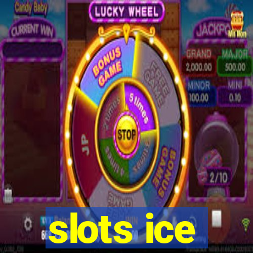 slots ice