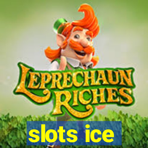 slots ice