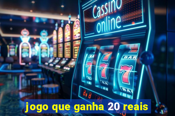 jogo que ganha 20 reais