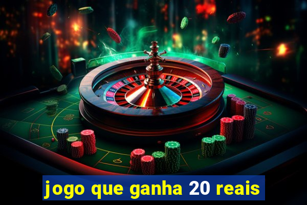 jogo que ganha 20 reais