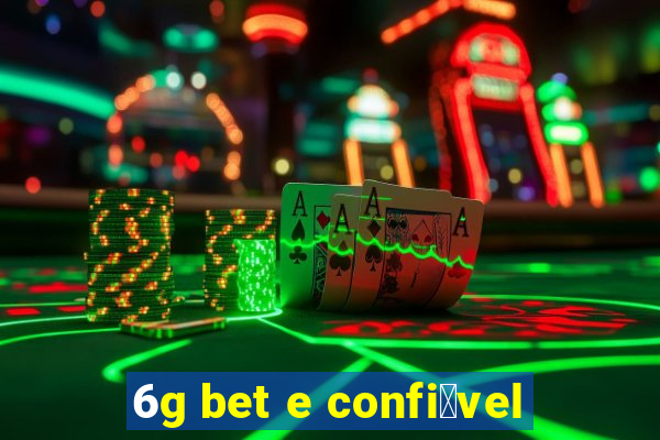 6g bet e confi谩vel