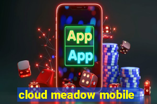 cloud meadow mobile