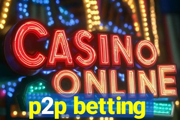 p2p betting