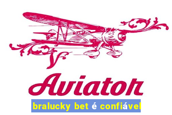 bralucky bet é confiável