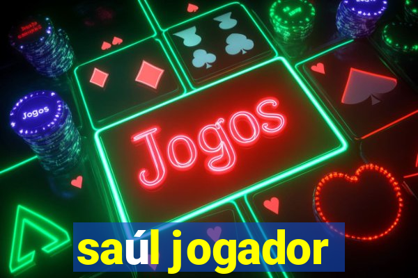 saúl jogador