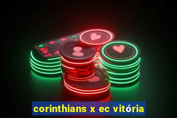 corinthians x ec vitória