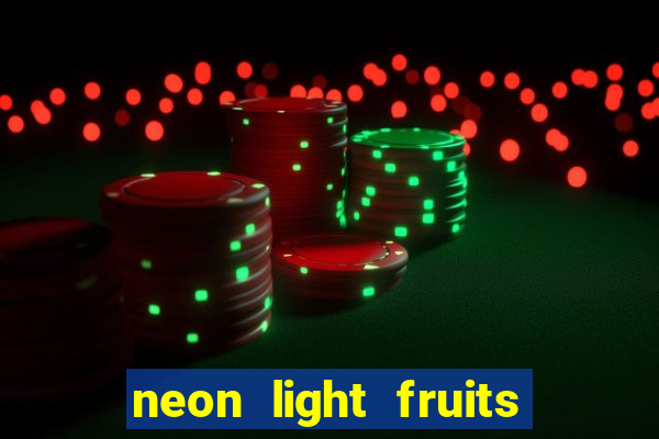 neon light fruits slot online