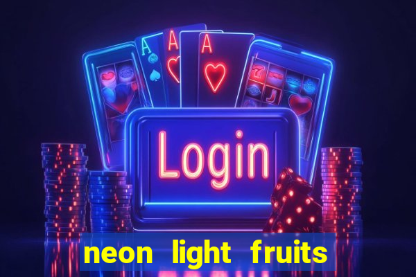 neon light fruits slot online