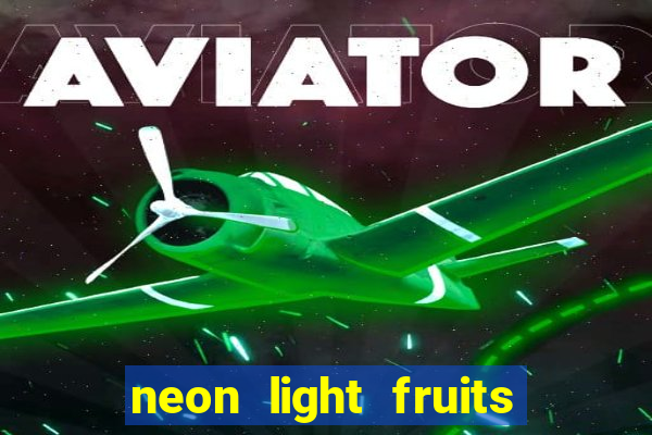 neon light fruits slot online