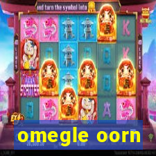 omegle oorn