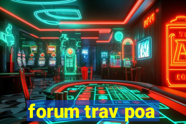 forum trav poa