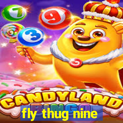 fly thug nine