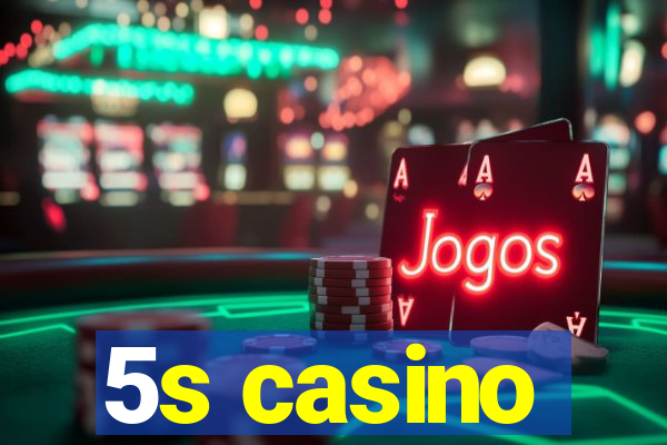 5s casino