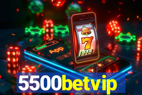 5500betvip