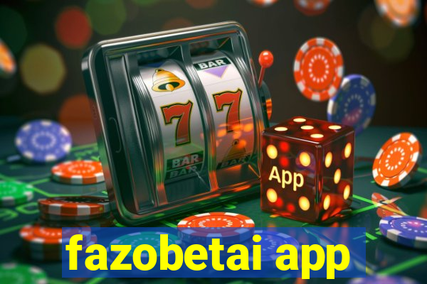 fazobetai app