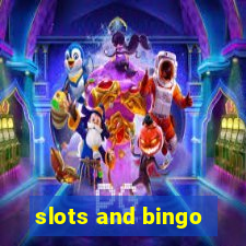 slots and bingo