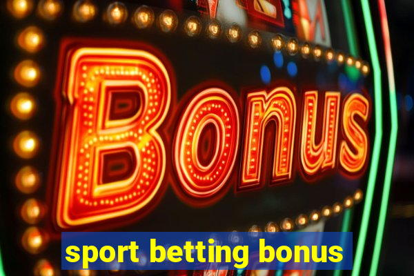 sport betting bonus