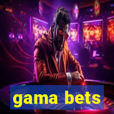 gama bets