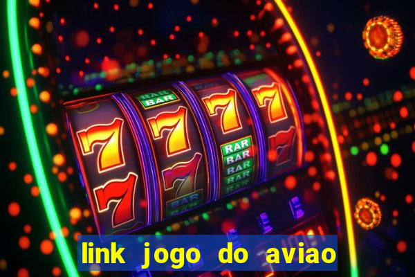 link jogo do aviao que ganha dinheiro