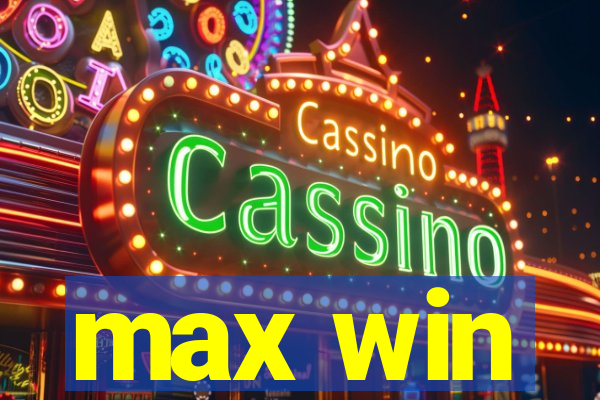 max win