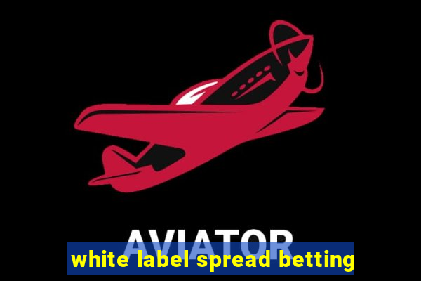 white label spread betting