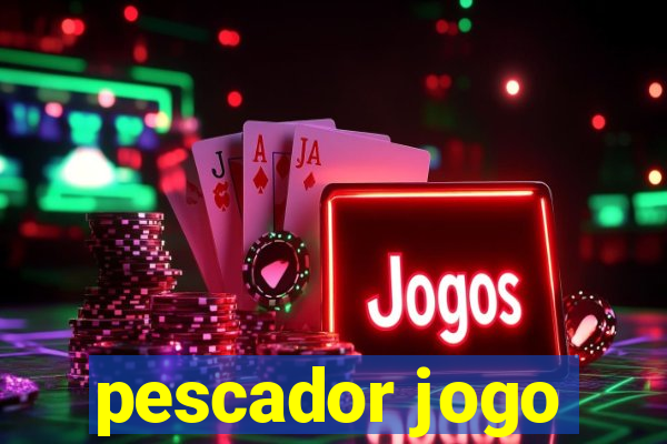 pescador jogo