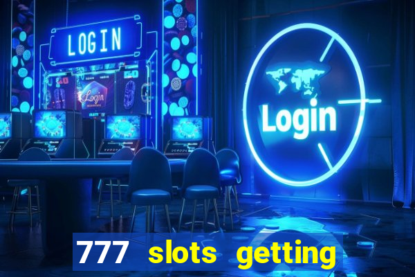 777 slots getting crazy casino