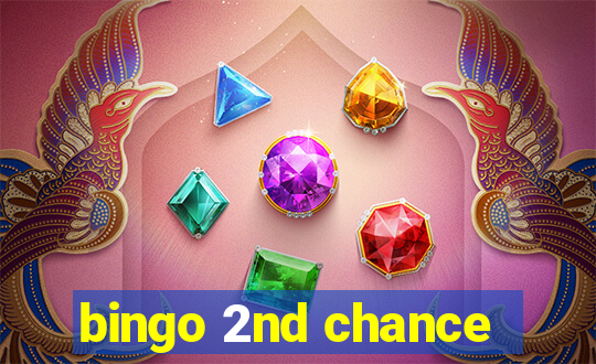 bingo 2nd chance