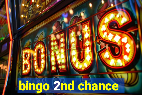 bingo 2nd chance