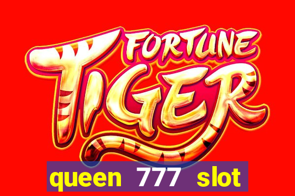 queen 777 slot login register