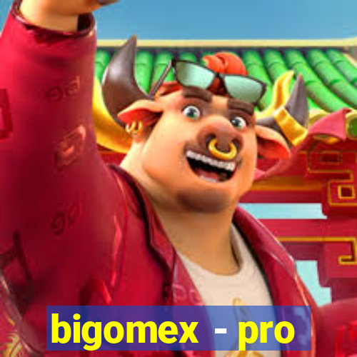 bigomex - pro