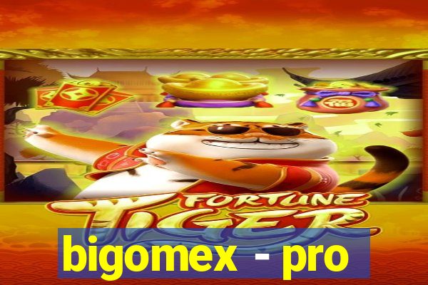 bigomex - pro