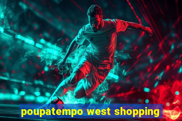 poupatempo west shopping